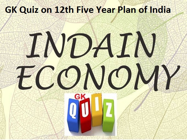 gk-questions-and-answers-on-12th-five-year-plan-of-india